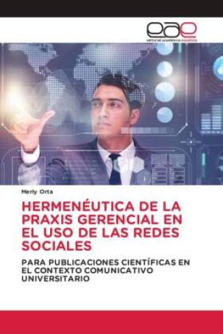 Kniha HERMENÉUTICA DE LA PRAXIS GERENCIAL EN EL USO DE LAS REDES SOCIALES 