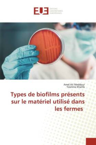 Knjiga Types de biofilms présents sur le matériel utilisé dans les fermes Yasmine Khalifa