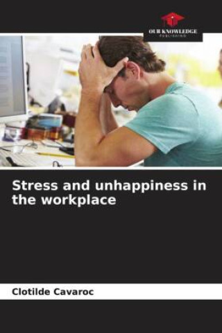 Knjiga Stress and unhappiness in the workplace 