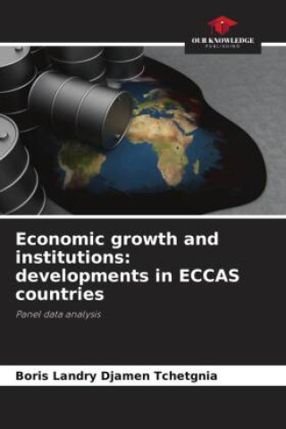 Knjiga Economic growth and institutions: developments in ECCAS countries Boris Landry Djamen Tchetgnia