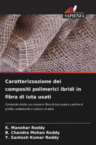 Kniha Caratterizzazione dei compositi polimerici ibridi in fibra di iuta usati B. Chandra Mohan Reddy