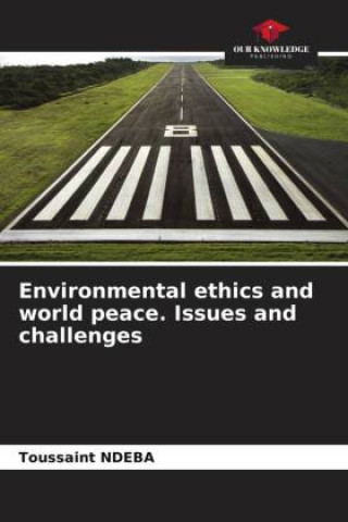 Knjiga Environmental ethics and world peace. Issues and challenges Toussaint NDEBA