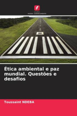 Knjiga Ética ambiental e paz mundial. Quest?es e desafios Toussaint NDEBA