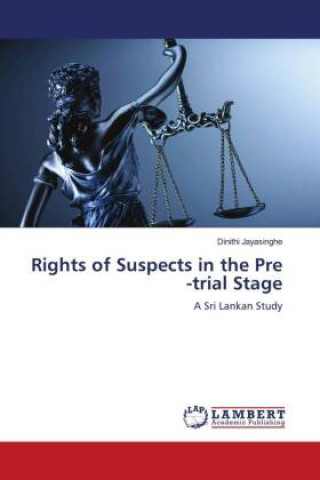 Knjiga Rights of Suspects in the Pre -trial Stage Dinithi Jayasinghe
