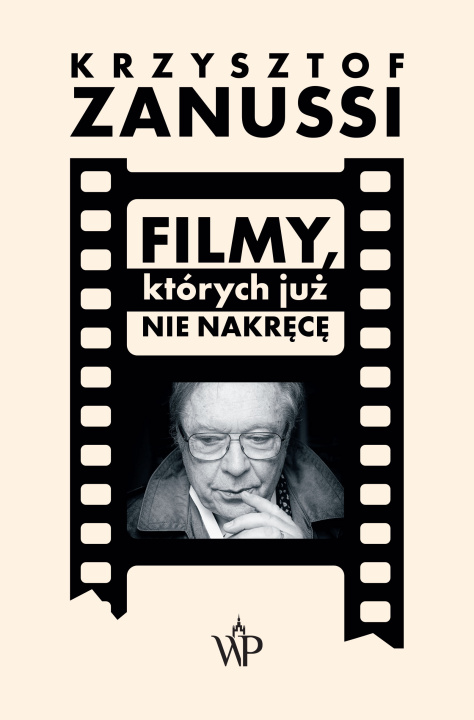 Könyv Filmy, których już nie nakręcę Zanussi Krzysztof