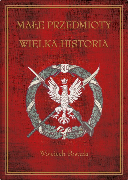 Kniha Małe przedmioty, wielka historia Postuła Wojciech