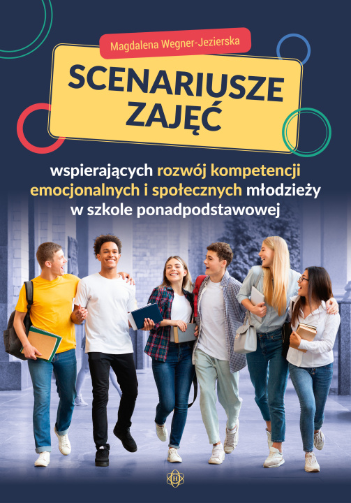 Livre Scenariusze zajęć wspierających rozwój kompetencji emocjonalnych i społecznych młodzieży Wegner-Jezierska Magdalena