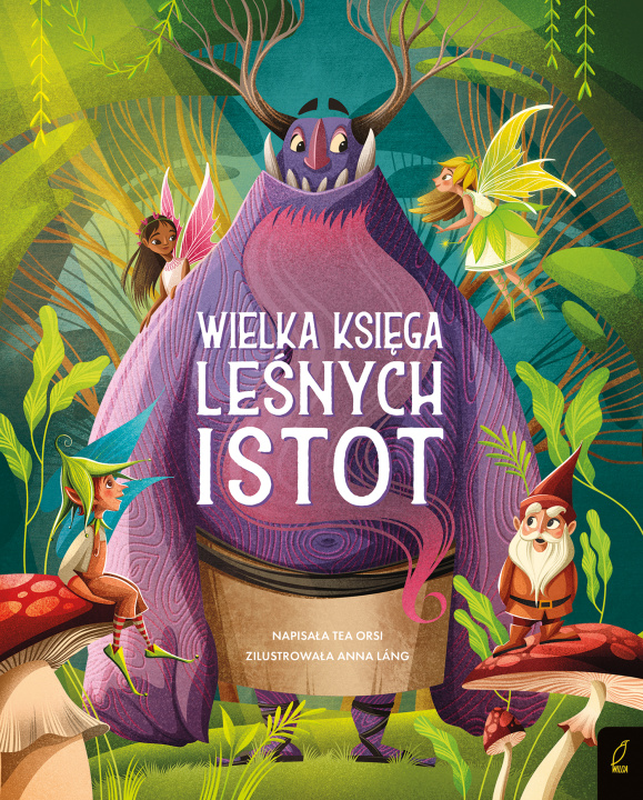 Kniha Fantastyczne stworzenia Wielka księga leśnych istot Orsi Tea