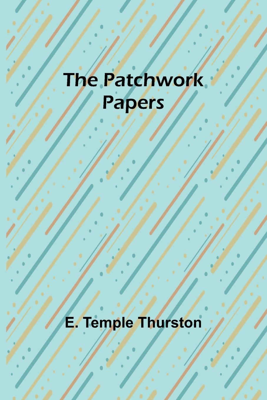 Knjiga The Patchwork Papers E. Temple Thurston