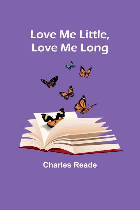 Knjiga Love Me Little, Love Me Long Charles Reade