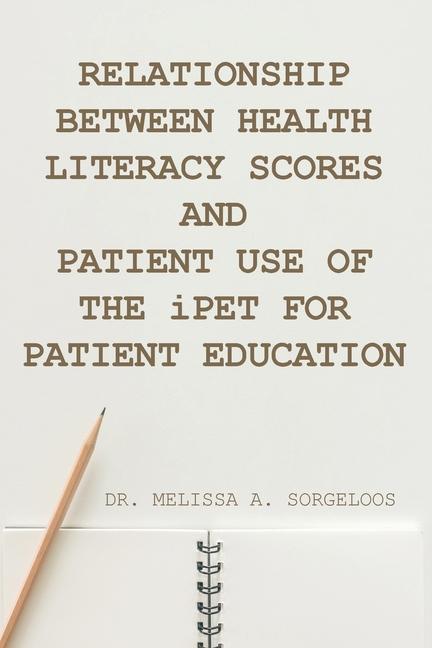 Carte Relationship Between Health Literacy Scores and Patient Use of the iPET for Patient Education 
