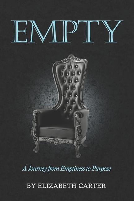 Carte Empty: The Journey from Emptiness to Purpose Elizabeth Carter