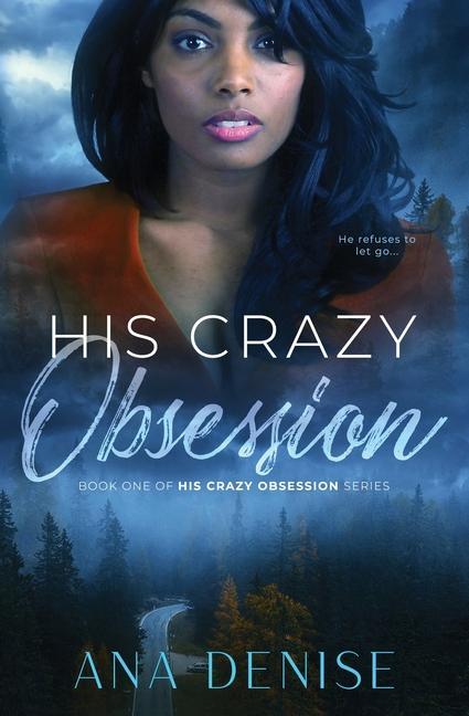 Knjiga His Crazy Obsession Ana Denise
