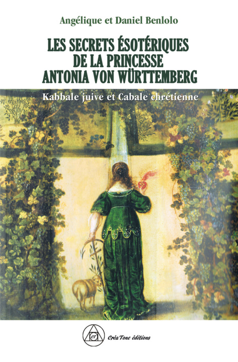 Carte Les secrets ésotériques de la princesse Antonia von Württemberg - Kabbale juive et Cabale chrétienne Benlolo
