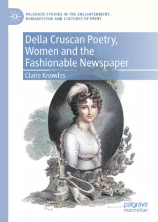 Könyv Della Cruscan Poetry, Women and the Fashionable Newspaper Claire Knowles