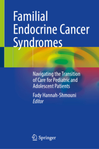 Kniha Familial Endocrine Cancer Syndromes Fady Hannah-Shmouni