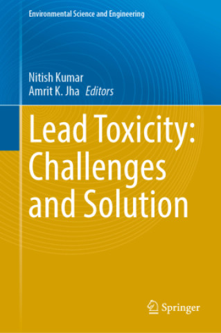 Knjiga Lead Toxicity: Challenges and Solution Nitish Kumar