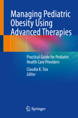 Book Managing Pediatric Obesity Using Advanced Therapies Claudia K. Fox