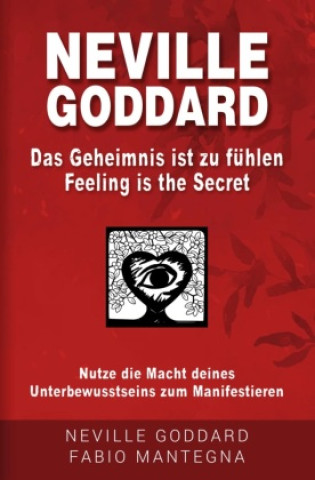 Kniha Neville Goddard - Das Geheimnis ist zu fühlen (Feeling is the Secret) Neville Goddard