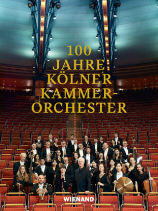 Kniha 100 Jahre Kölner Kammerorchester Franz Xaver Ohnesorg