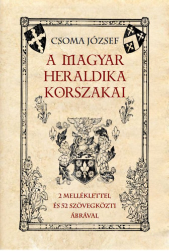 Könyv A magyar heraldika korszakai Csoma József
