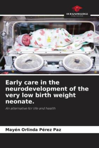 Kniha Early care in the neurodevelopment of the very low birth weight neonate. 