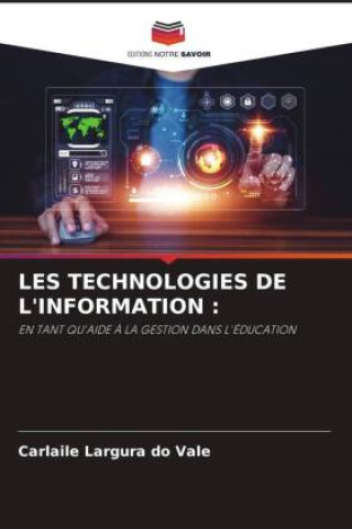 Knjiga LES TECHNOLOGIES DE L'INFORMATION : Carlaile Largura do Vale