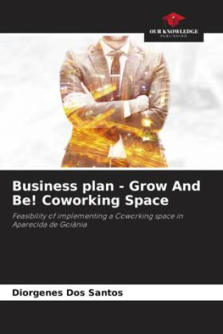 Knjiga Business plan - Grow And Be! Coworking Space Diorgenes Dos Santos