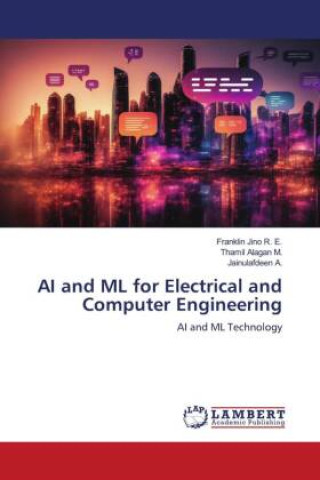 Livro AI and ML for Electrical and Computer Engineering Thamil Alagan M.