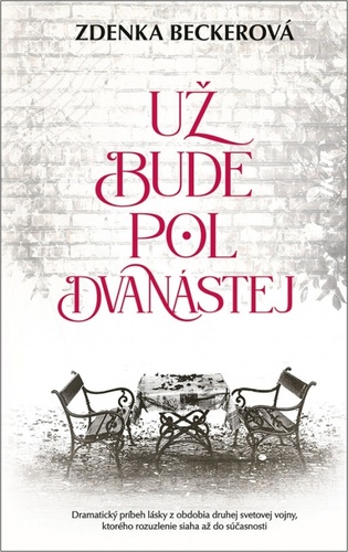 Kniha Už bude pol dvanástej Zdenka Beckerová