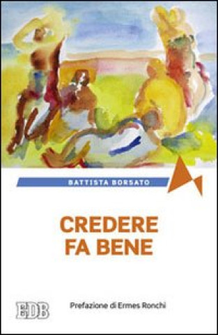 Knjiga Credere fa bene Battista Borsato