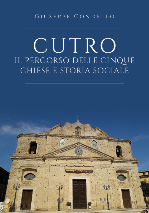 Könyv Cutro. Il percorso delle cinque chiese e storia sociale Giuseppe Condello