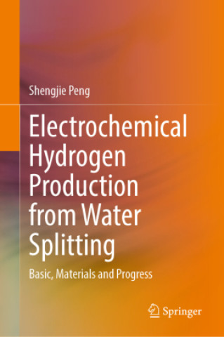 Kniha Electrochemical Hydrogen Production from Water Splitting Shengjie Peng