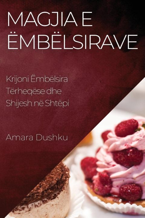 Книга Magjia e Ëmbëlsirave Amara Dushku