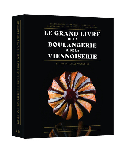 Kniha Le Grand Livre de la Boulangerie - Viennoiserie - L'intégrale en 200 recettes Jean-Marie Lanio