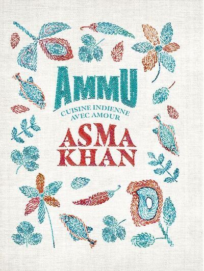 Kniha Ammu - Cuisine indienne avec amour Asma Khan