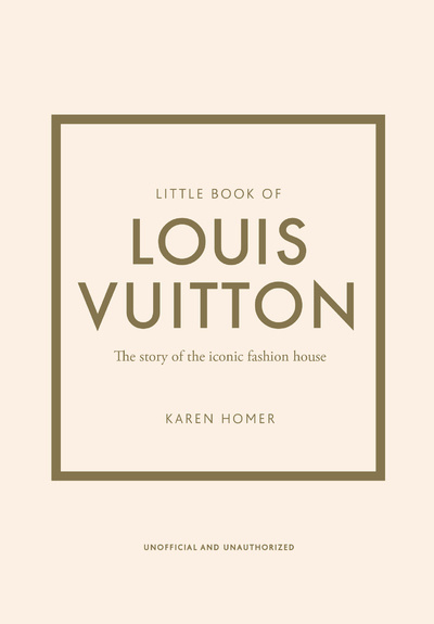 Kniha Little book of Louis Vuitton (Version française) - L'histoire d'une maison de mode le légende Karen Homer