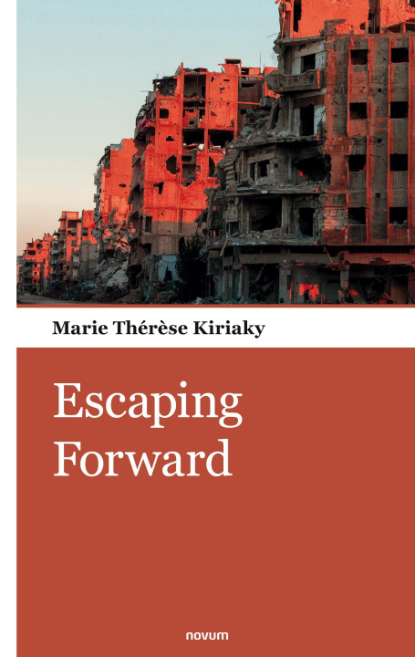 Knjiga Escaping Forward Marie Thérèse Kiriaky