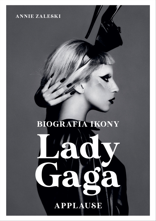Книга Lady Gaga Applause Biografia ikony Zaleski Annie