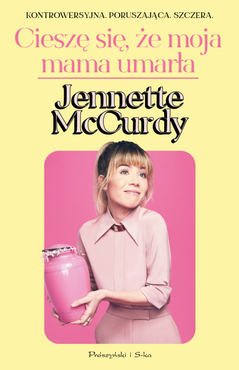 Könyv Cieszę się, że moja mama umarła McCurdy Jennette