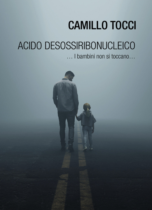 Könyv Acido desossiribonucleico ... i bambini non si toccano... Camillo Tocci