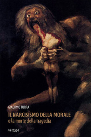 Kniha narcisismo della morale e la morte della tragedia Giacomo Turra