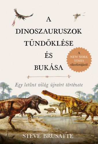 Book A dinoszauruszok tündöklése és bukása Steve Brusatte