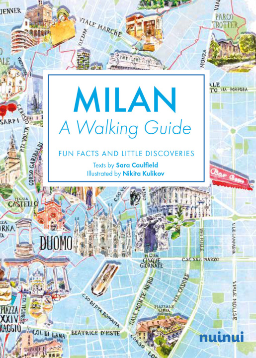 Könyv Milan. A walking guide. Fun, facts and little discoveries Sara Caulfield