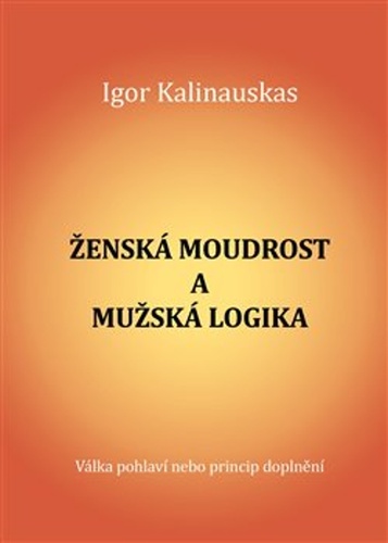 Kniha Ženská moudrost a mužská logika Igor Kalinauskas