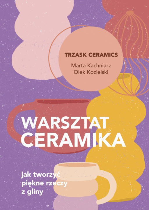 Buch Warsztat ceramika. Kachniarz Marta