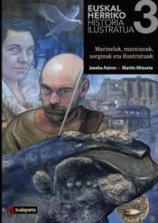 Kniha EUSKAL HERRIKO HISTORIA ILUSTRATUA 3 - MARINELAK, MATXINOAK, SORGINAK ETA ILUSTRATUAK ASIRON