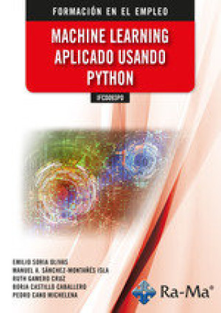 Knjiga IFCD093PO MACHINE LEARNING APLICADO USANDO PYTHON EMILIO SORIA OLIVAS
