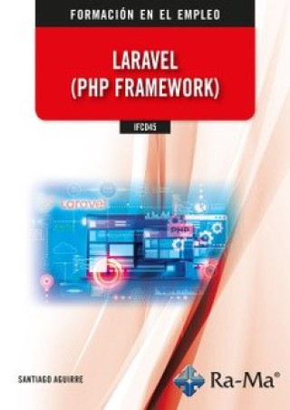 Kniha IFCD45 LARAVEL PHP FRAMEWORK SANTIAGO AGUIRRE