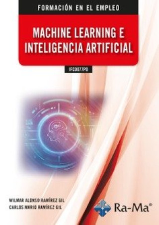 Knjiga IFCD077PO MACHINE LEARNING E INTELIGENCIA ARTIFICIAL CARLOS MARIO RAMIREZ GIL
